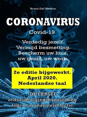 cover image of Coronavirus Covid-19. Verdedig jezelf. Vermijd besmetting. Bescherm uw huis, uw gezin, uw werk. 2e editie bijgewerkt. April 2020.  Nederlandse taal